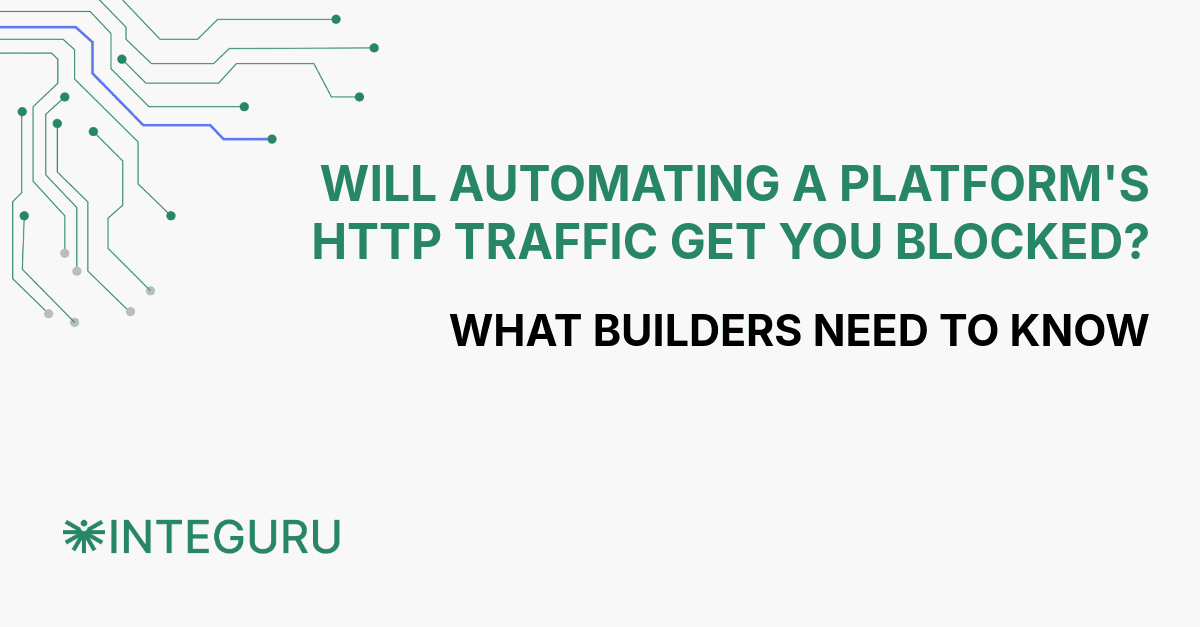 Will Automating a Platform's HTTP Traffic Get You Blocked? What Builders Need to Know